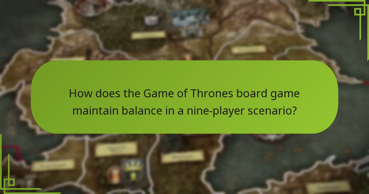How does the Game of Thrones board game maintain balance in a nine-player scenario?