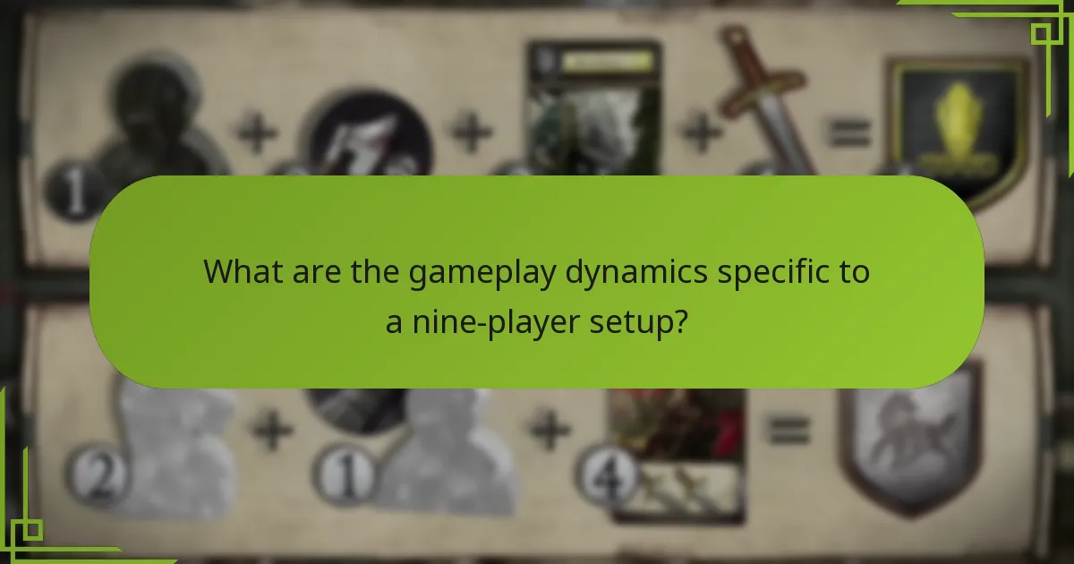 What are the gameplay dynamics specific to a nine-player setup?
